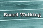 Board Walking